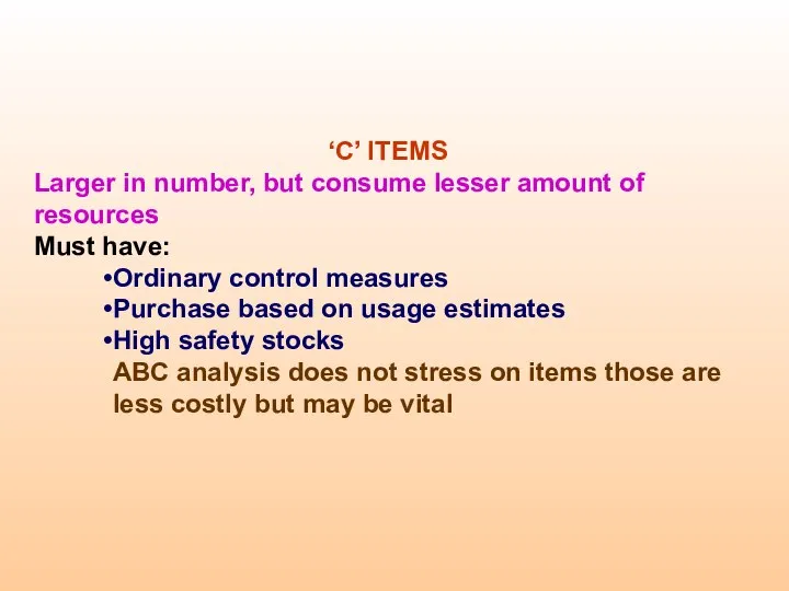 ‘C’ ITEMS Larger in number, but consume lesser amount of resources
