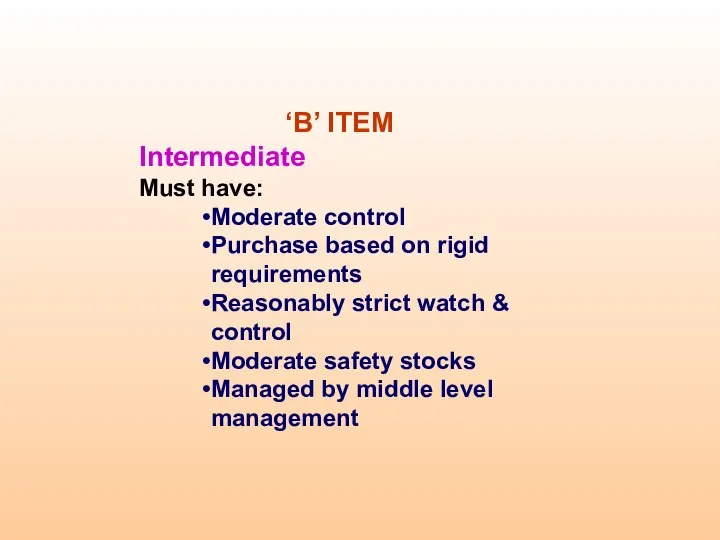 ‘B’ ITEM Intermediate Must have: Moderate control Purchase based on rigid