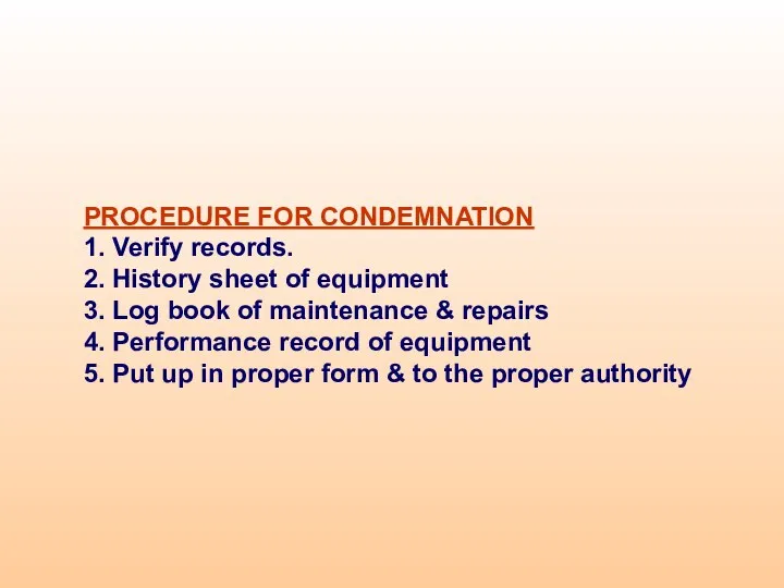 PROCEDURE FOR CONDEMNATION 1. Verify records. 2. History sheet of equipment
