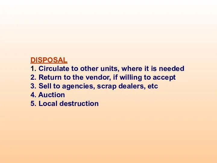 DISPOSAL 1. Circulate to other units, where it is needed 2.