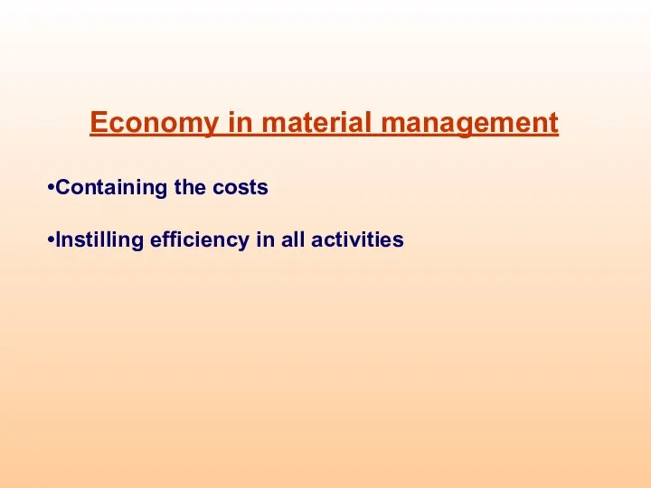 Economy in material management Containing the costs Instilling efficiency in all activities