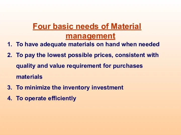 Four basic needs of Material management To have adequate materials on