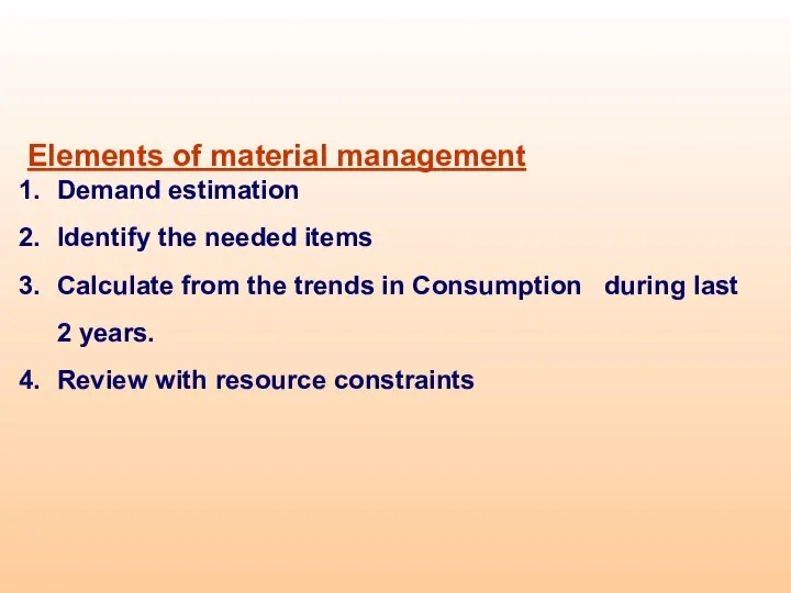 Elements of material management Demand estimation Identify the needed items Calculate