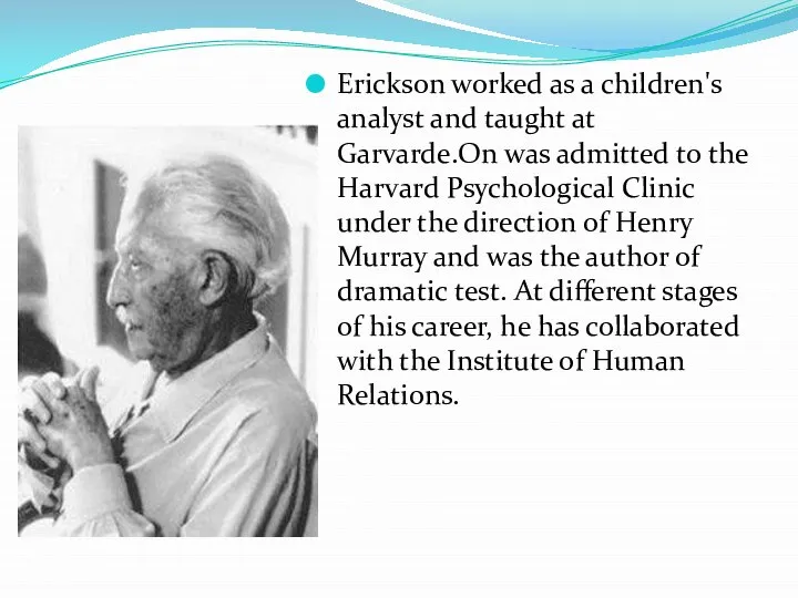 у Erickson worked as a children's analyst and taught at Garvarde.On
