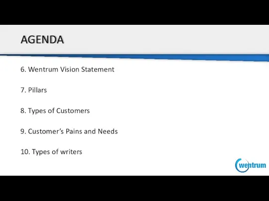 AGENDA 6. Wentrum Vision Statement 7. Pillars 8. Types of Customers