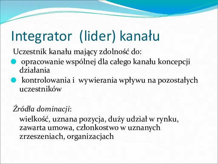 Integrator (lider) kanału Uczestnik kanału mający zdolność do: opracowanie wspólnej dla