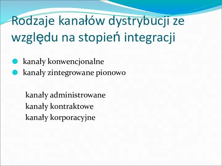 Rodzaje kanałów dystrybucji ze względu na stopień integracji kanały konwencjonalne kanały