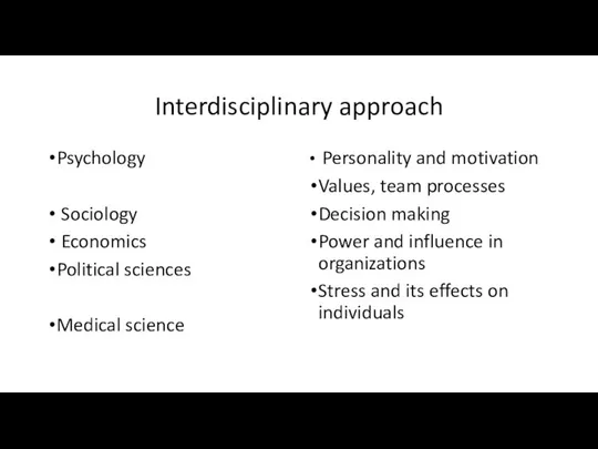 Interdisciplinary approach Psychology Sociology Economics Political sciences Medical science Personality and