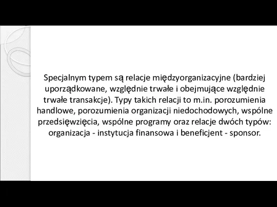 Specjalnym typem są relacje międzyorganizacyjne (bardziej uporządkowane, względnie trwałe i obejmujące