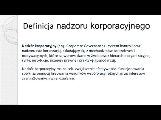 Definicja nadzoru korporacyjnego Nadzór korporacyjny (ang. Corporate Governance) - system kontroli