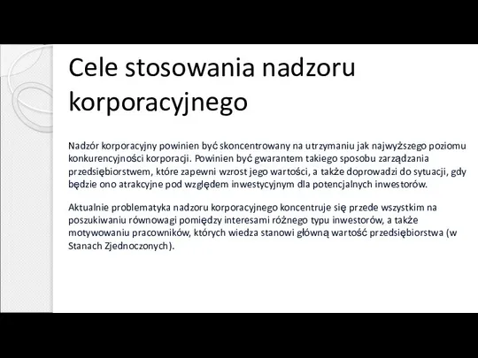 Cele stosowania nadzoru korporacyjnego Nadzór korporacyjny powinien być skoncentrowany na utrzymaniu