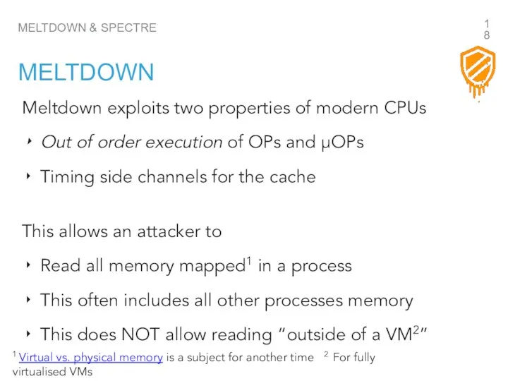 Meltdown exploits two properties of modern CPUs Out of order execution