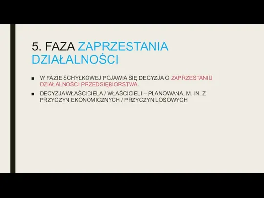 5. FAZA ZAPRZESTANIA DZIAŁALNOŚCI W FAZIE SCHYŁKOWEJ POJAWIA SIĘ DECYZJA O