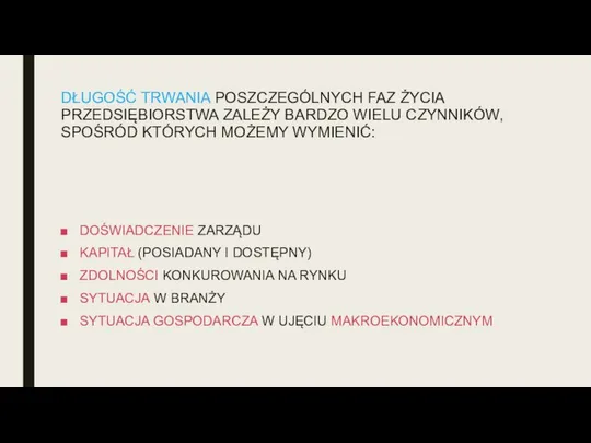 DŁUGOŚĆ TRWANIA POSZCZEGÓLNYCH FAZ ŻYCIA PRZEDSIĘBIORSTWA ZALEŻY BARDZO WIELU CZYNNIKÓW, SPOŚRÓD