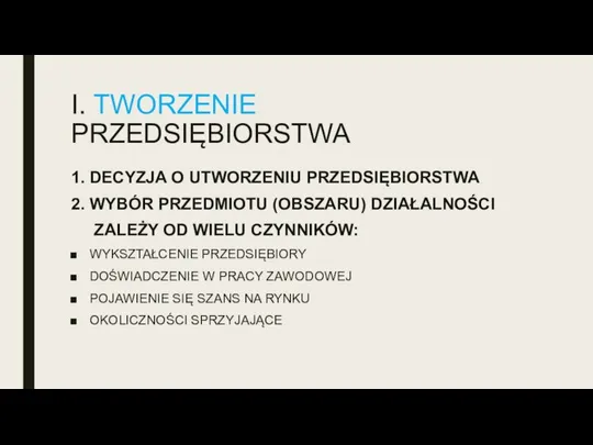 I. TWORZENIE PRZEDSIĘBIORSTWA 1. DECYZJA O UTWORZENIU PRZEDSIĘBIORSTWA 2. WYBÓR PRZEDMIOTU