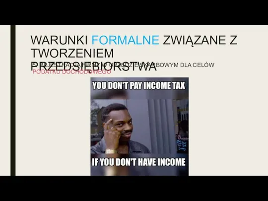 WARUNKI FORMALNE ZWIĄZANE Z TWORZENIEM PRZEDSIĘBIORSTWA 5. REJESTRACJA FIRMY W URZĘDZIE SKARBOWYM DLA CELÓW PODATKU DOCHODOWEGO