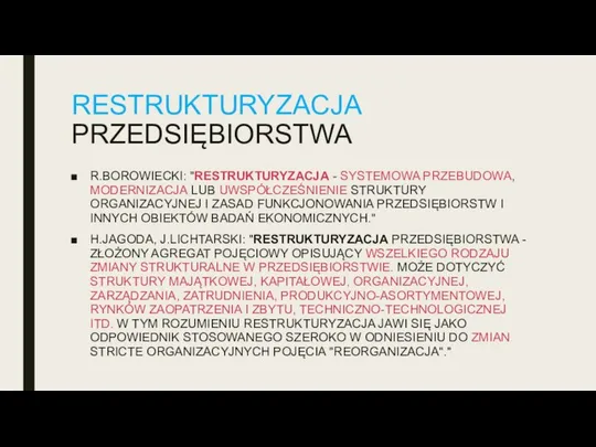 RESTRUKTURYZACJA PRZEDSIĘBIORSTWA R.BOROWIECKI: "RESTRUKTURYZACJA - SYSTEMOWA PRZEBUDOWA, MODERNIZACJA LUB UWSPÓŁCZEŚNIENIE STRUKTURY