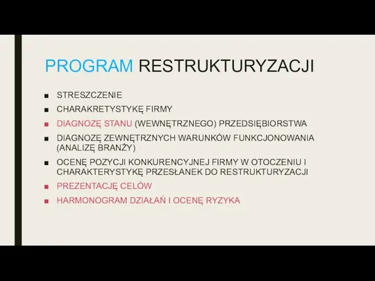 PROGRAM RESTRUKTURYZACJI STRESZCZENIE CHARAKRETYSTYKĘ FIRMY DIAGNOZĘ STANU (WEWNĘTRZNEGO) PRZEDSIĘBIORSTWA DIAGNOZĘ ZEWNĘTRZNYCH