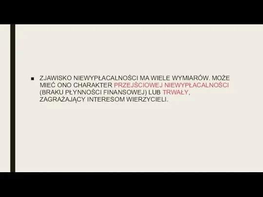 ZJAWISKO NIEWYPŁACALNOŚCI MA WIELE WYMIARÓW. MOŻE MIEĆ ONO CHARAKTER PRZEJŚCIOWEJ NIEWYPŁACALNOŚCI