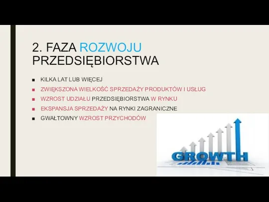 2. FAZA ROZWOJU PRZEDSIĘBIORSTWA KILKA LAT LUB WIĘCEJ ZWIĘKSZONA WIELKOŚĆ SPRZEDAŻY