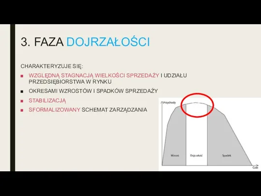 3. FAZA DOJRZAŁOŚCI CHARAKTERYZUJE SIĘ: WZGLĘDNĄ STAGNACJĄ WIELKOŚCI SPRZEDAŻY I UDZIAŁU