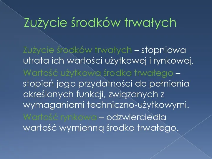 Zużycie środków trwałych Zużycie środków trwałych – stopniowa utrata ich wartości