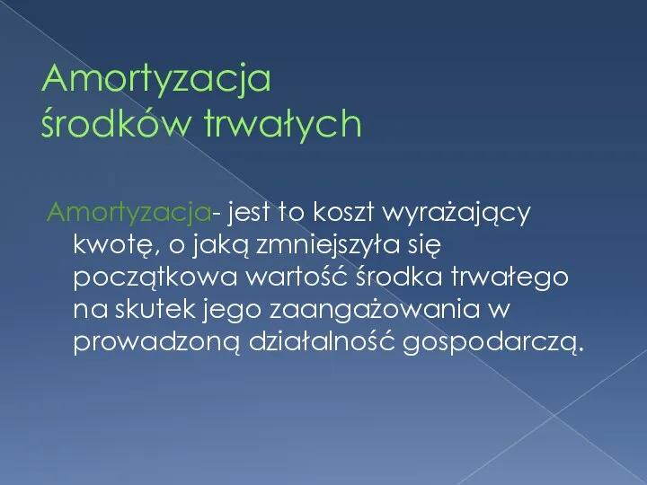 Amortyzacja środków trwałych Amortyzacja- jest to koszt wyrażający kwotę, o jaką