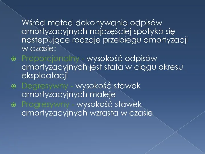 Wśród metod dokonywania odpisów amortyzacyjnych najczęściej spotyka się następujące rodzaje przebiegu