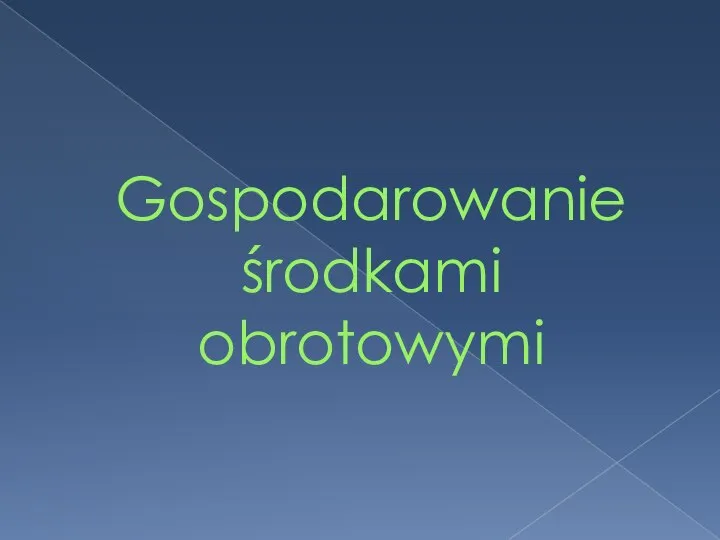 Gospodarowanie środkami obrotowymi