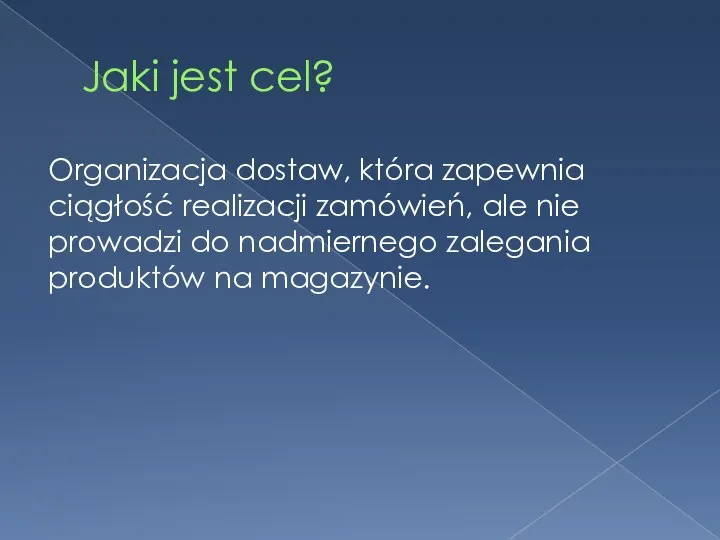 Jaki jest cel? Organizacja dostaw, która zapewnia ciągłość realizacji zamówień, ale