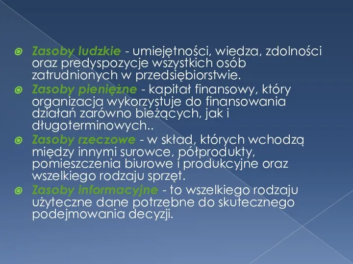 Zasoby ludzkie - umiejętności, wiedza, zdolności oraz predyspozycje wszystkich osób zatrudnionych