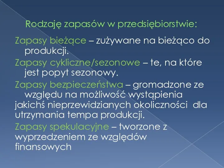 Rodzaję zapasów w przedsiębiorstwie: Zapasy bieżące – zużywane na bieżąco do