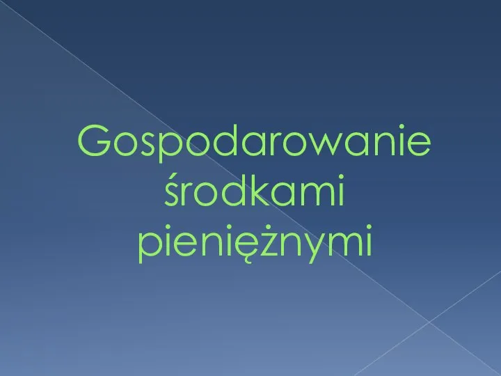 Gospodarowanie środkami pieniężnymi