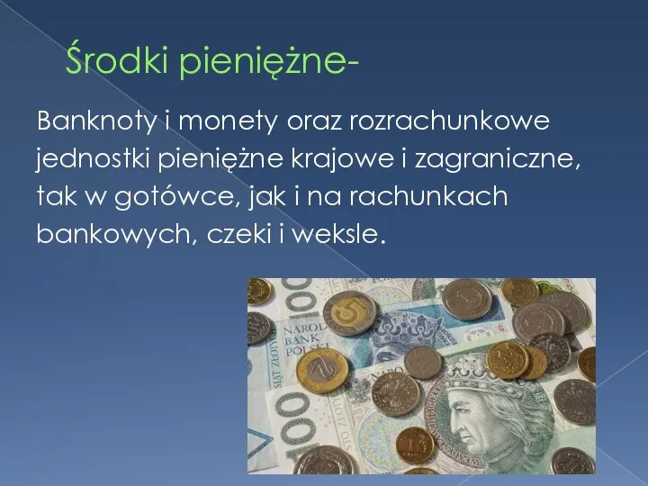 Środki pieniężne- Banknoty i monety oraz rozrachunkowe jednostki pieniężne krajowe i