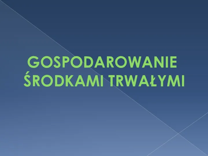 GOSPODAROWANIE ŚRODKAMI TRWAŁYMI