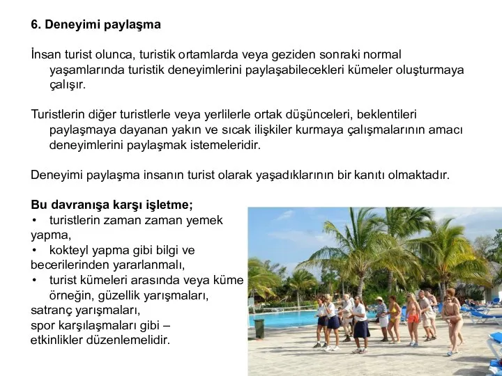 6. Deneyimi paylaşma İnsan turist olunca, turistik ortamlarda veya geziden sonraki