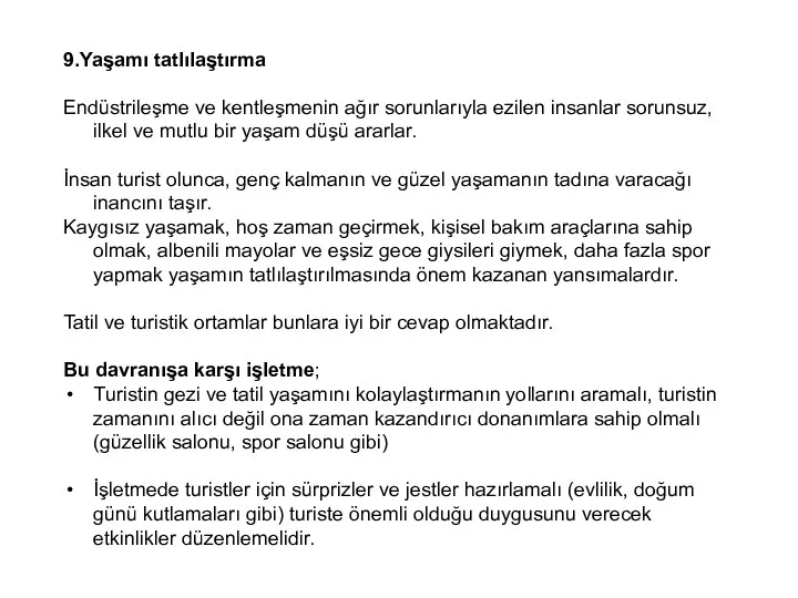 9.Yaşamı tatlılaştırma Endüstrileşme ve kentleşmenin ağır sorunlarıyla ezilen insanlar sorunsuz, ilkel