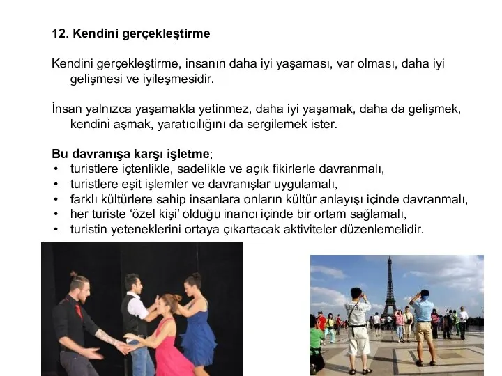 12. Kendini gerçekleştirme Kendini gerçekleştirme, insanın daha iyi yaşaması, var olması,