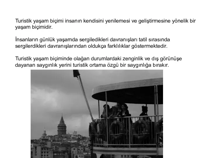 Turistik yaşam biçimi insanın kendisini yenilemesi ve geliştirmesine yönelik bir yaşam