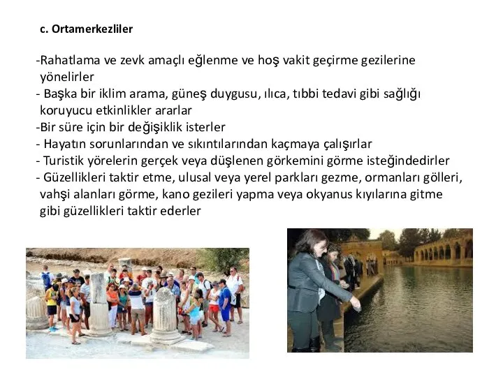 c. Ortamerkezliler Rahatlama ve zevk amaçlı eğlenme ve hoş vakit geçirme