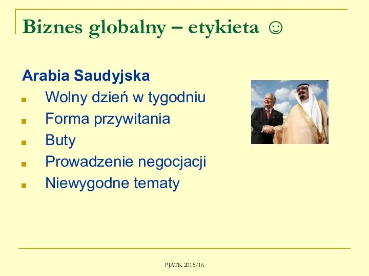 PJATK 2015/16 Biznes globalny – etykieta ☺ Arabia Saudyjska Wolny dzień