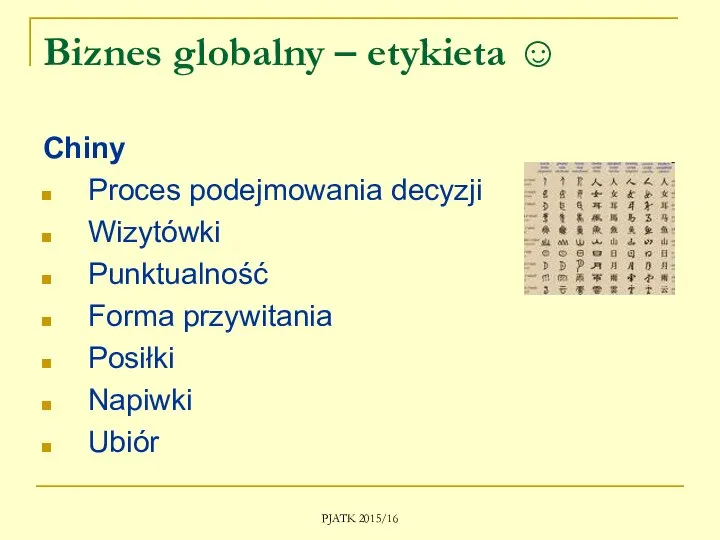 PJATK 2015/16 Biznes globalny – etykieta ☺ Chiny Proces podejmowania decyzji