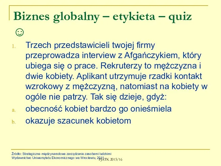 Biznes globalny – etykieta – quiz ☺ Trzech przedstawicieli twojej firmy