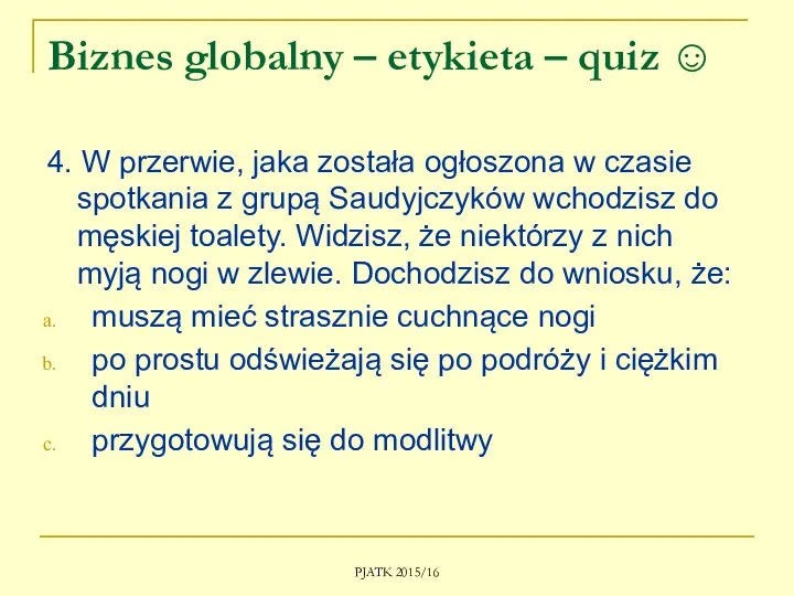 Biznes globalny – etykieta – quiz ☺ 4. W przerwie, jaka