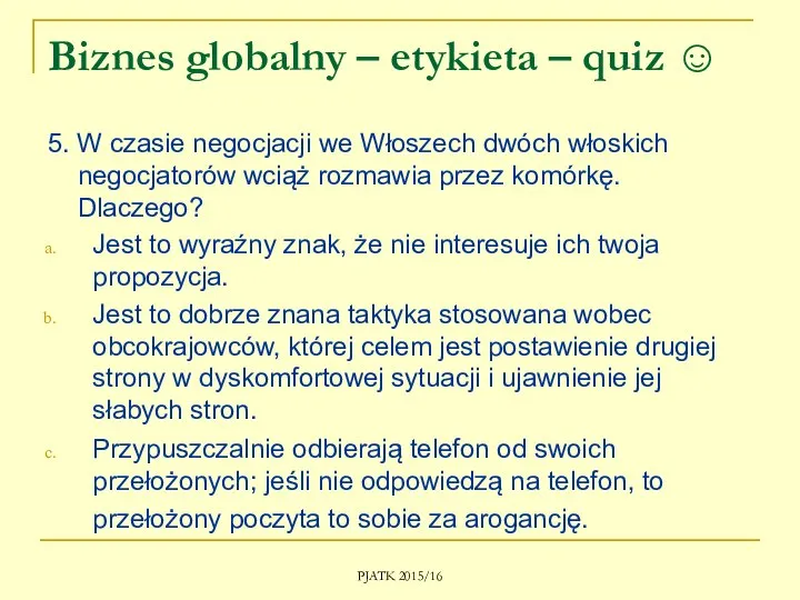 Biznes globalny – etykieta – quiz ☺ 5. W czasie negocjacji