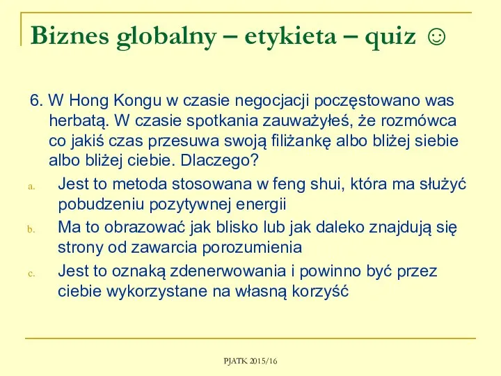 Biznes globalny – etykieta – quiz ☺ 6. W Hong Kongu