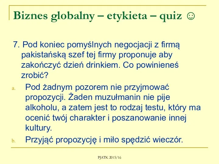 Biznes globalny – etykieta – quiz ☺ 7. Pod koniec pomyślnych