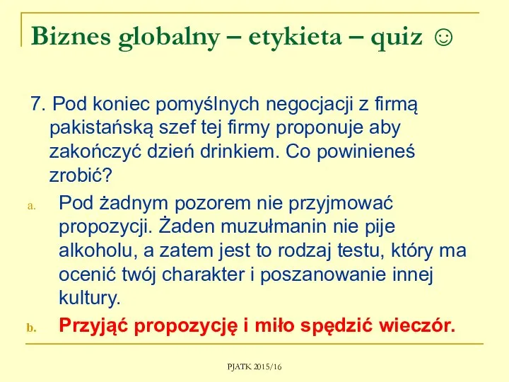 Biznes globalny – etykieta – quiz ☺ 7. Pod koniec pomyślnych