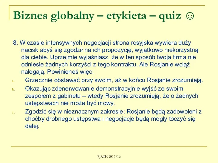 Biznes globalny – etykieta – quiz ☺ 8. W czasie intensywnych