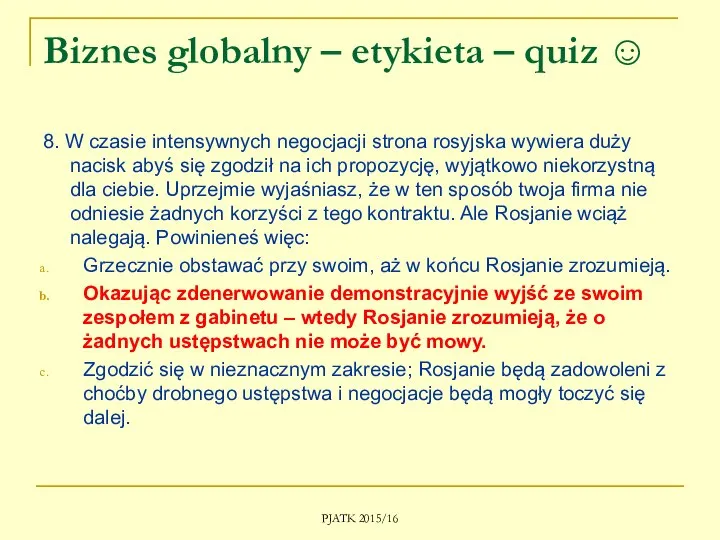 Biznes globalny – etykieta – quiz ☺ 8. W czasie intensywnych